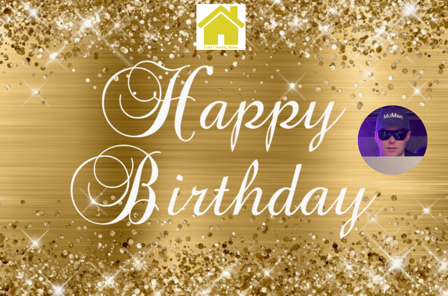 HAPPY BIRTHDAY GOLD CLEARING HOUSE™ BIRTHDAY GOLD CLEARING HOUSE™ TURNS 1 YEAR OLD May 26, 2024 - May 26, 2025